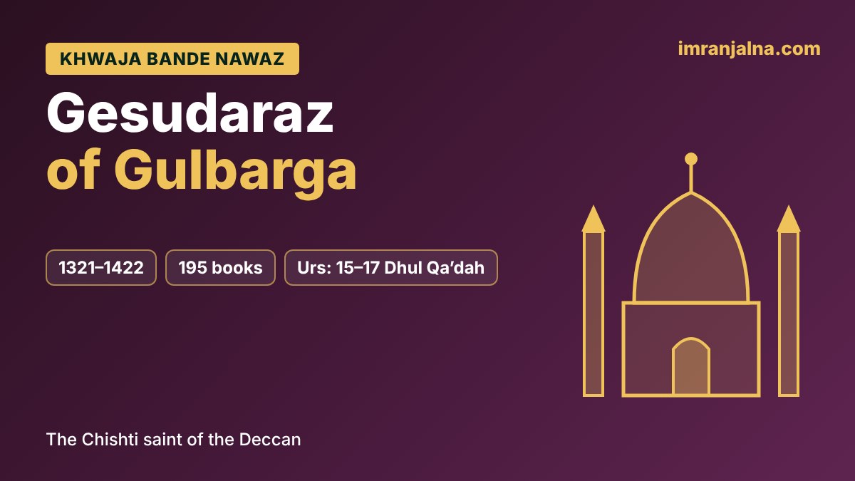 Khwaja Bande Nawaz Gesudaraz of Gulbarga (1321–1422), Chishti saint of the Deccan, Urs 15–17 Dhul Qa'dah