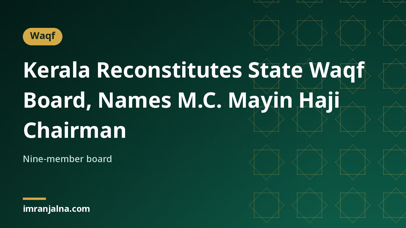 Kerala reconstitutes State Waqf Board, names M.C. Mayin Haji chairman