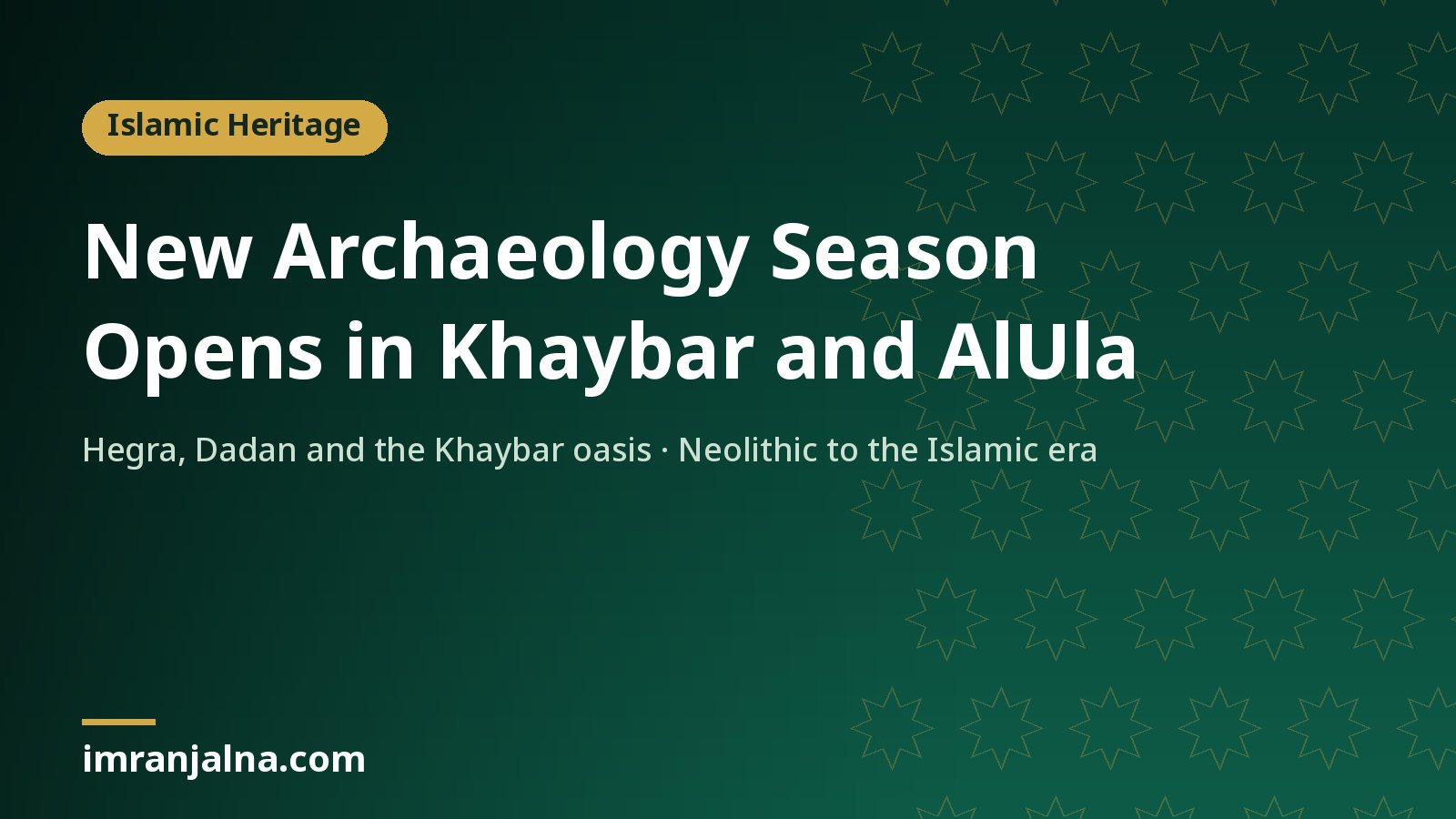 News card: new archaeology season opens in Khaybar and AlUla, covering Hegra, Dadan and the Khaybar oasis