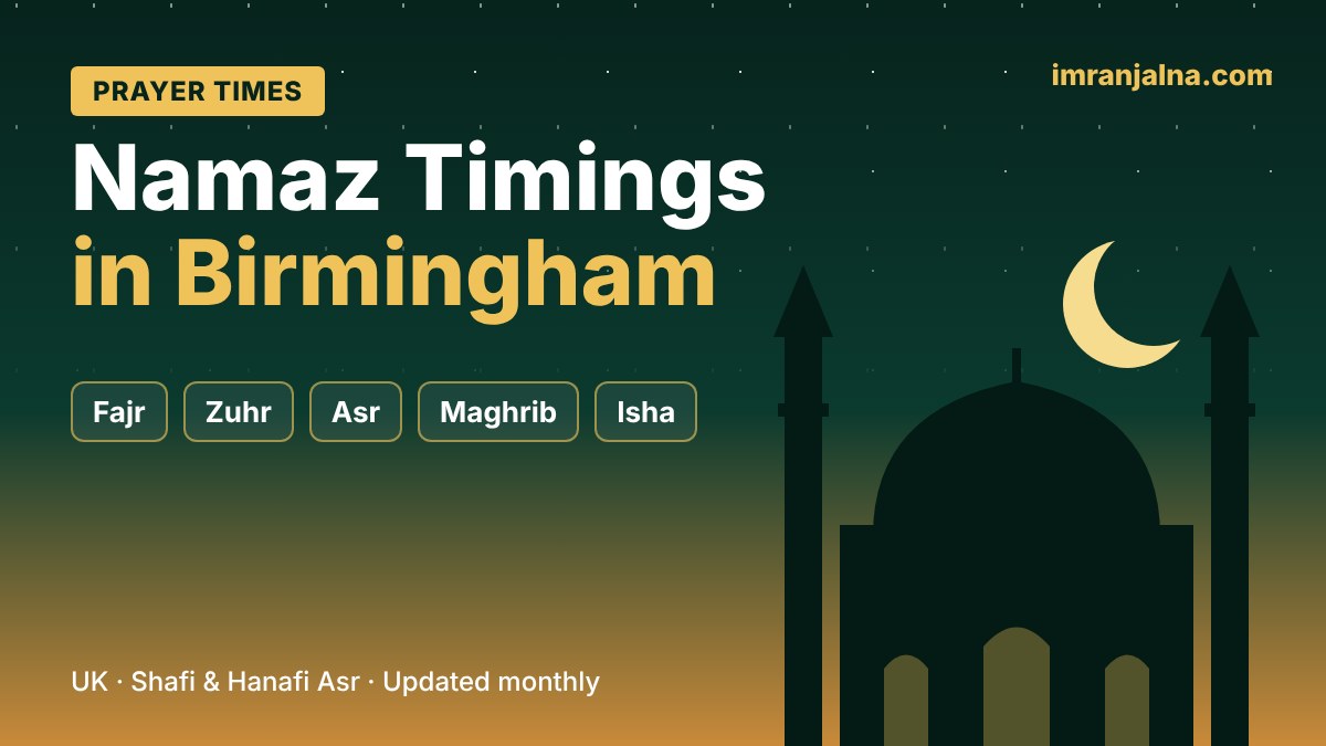 Namaz Timings in Birmingham - ImranJalna Namaz timings and prayer times in Birmingham, UK – Fajr, Zuhr, Asr, Maghrib, Isha