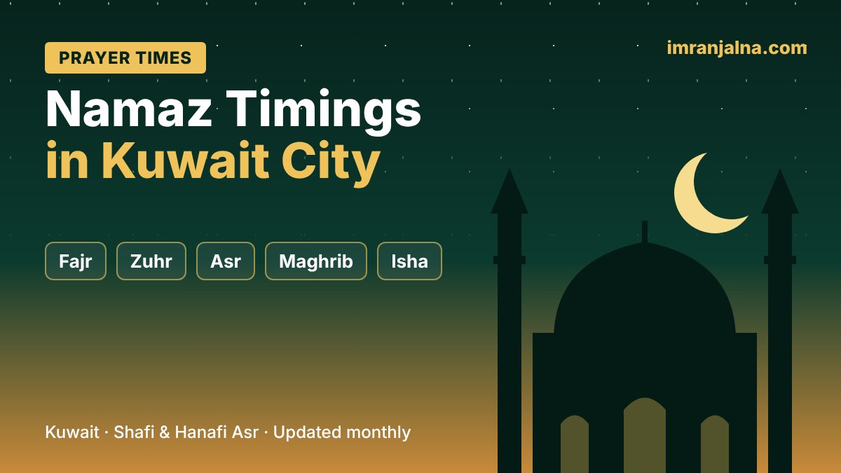 Namaz Timings in Kuwait City - ImranJalna Namaz timings and prayer times in Kuwait City, Kuwait – Fajr, Zuhr, Asr, Maghrib, Isha