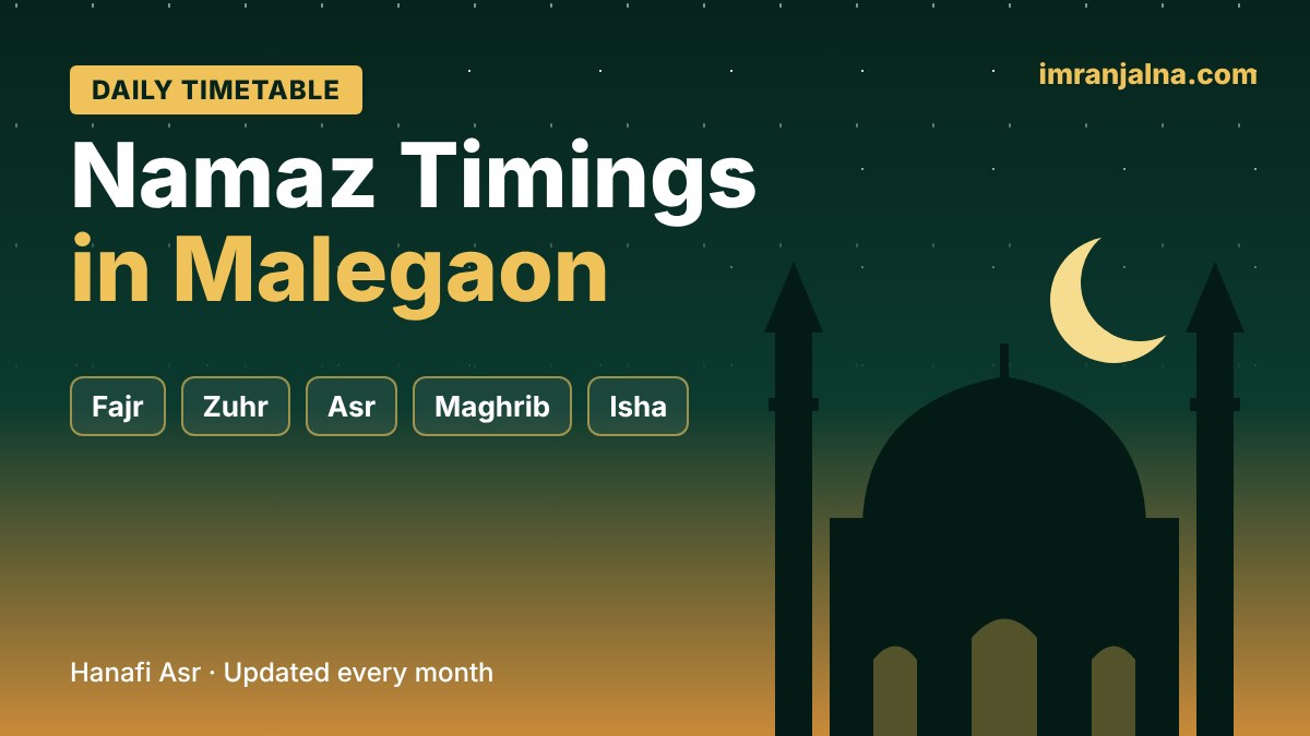 Namaz Timings in Malegaon - ImranJalna Namaz timings in Malegaon – Fajr, Zuhr, Asr, Maghrib and Isha daily timetable